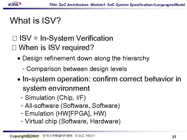 Title: So. C Architecture Module 1: So. C System Specification//Languages/Model What is ISV? ISV