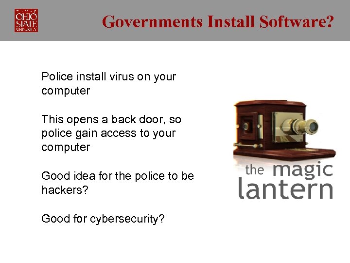 Governments Install Software? Police install virus on your computer This opens a back door,