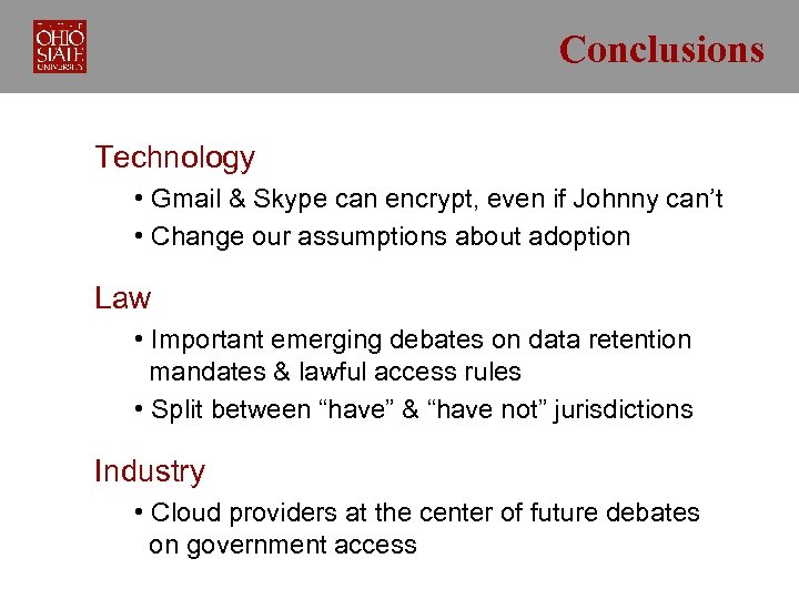 Conclusions Technology • Gmail & Skype can encrypt, even if Johnny can’t • Change