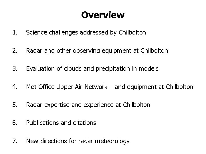Overview 1. Science challenges addressed by Chilbolton 2. Radar and other observing equipment at