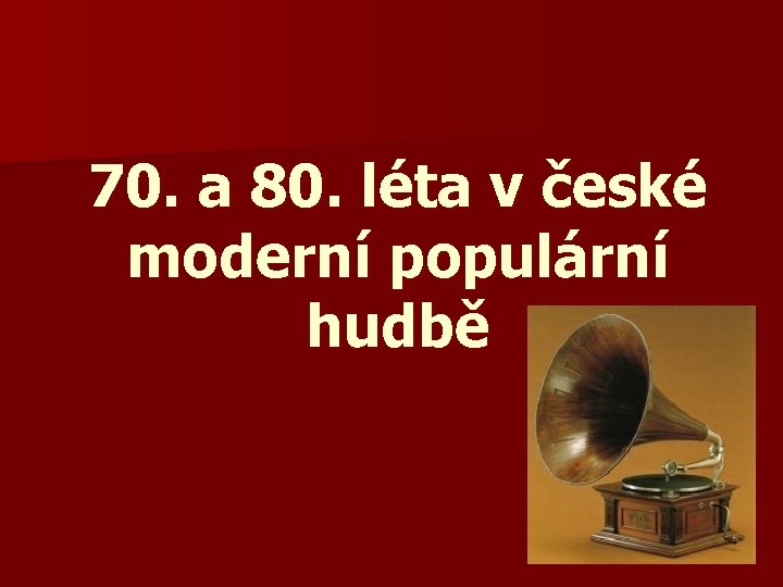 70. a 80. léta v české moderní populární hudbě 