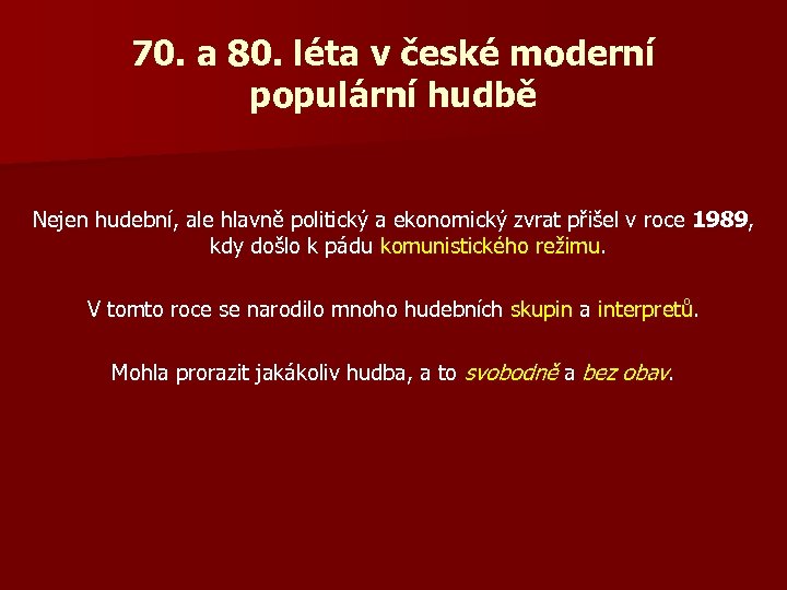 70. a 80. léta v české moderní populární hudbě Nejen hudební, ale hlavně politický