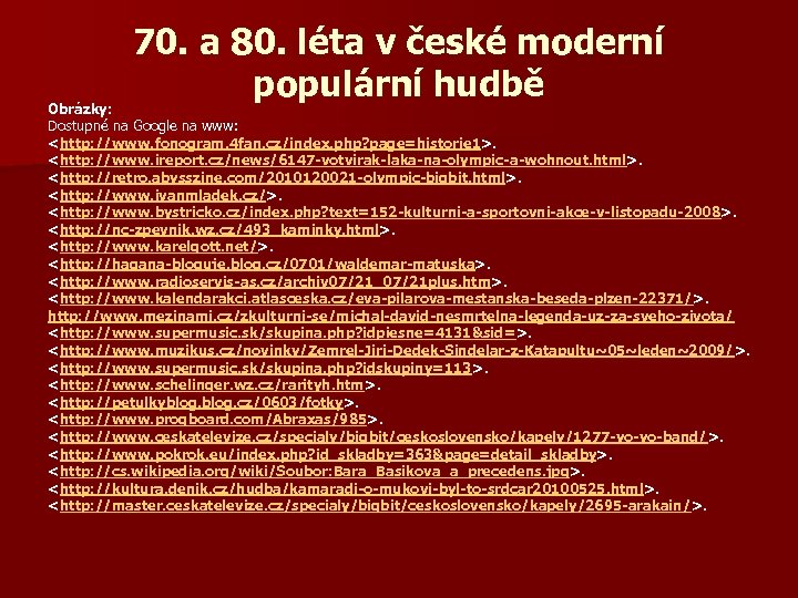 70. a 80. léta v české moderní populární hudbě Obrázky: Dostupné na Google na