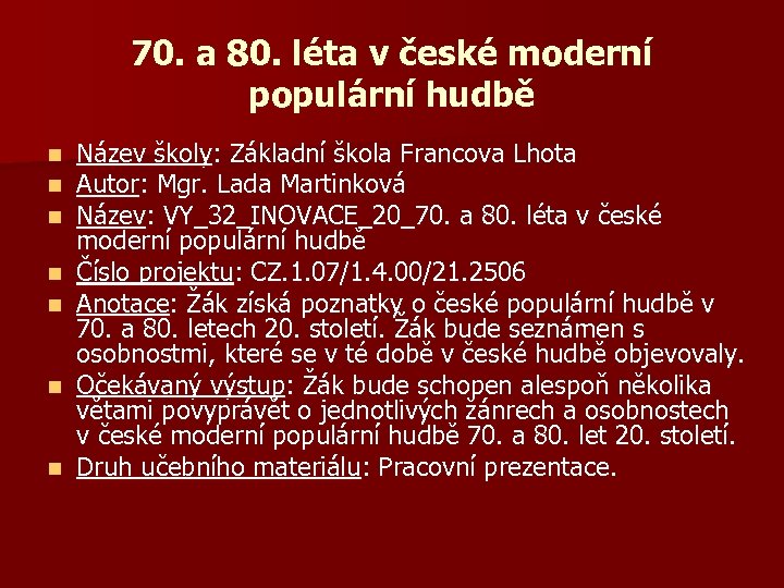 70. a 80. léta v české moderní populární hudbě n n n n Název