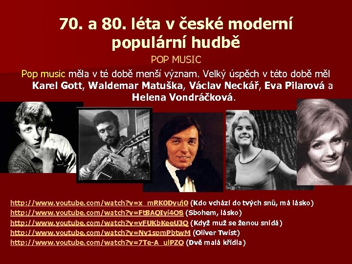 70. a 80. léta v české moderní populární hudbě POP MUSIC Pop music měla
