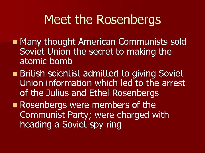 Meet the Rosenbergs n Many thought American Communists sold Soviet Union the secret to