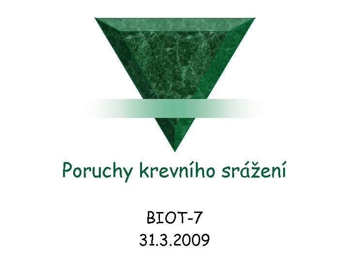 Poruchy krevního srážení BIOT-7 31. 3. 2009 