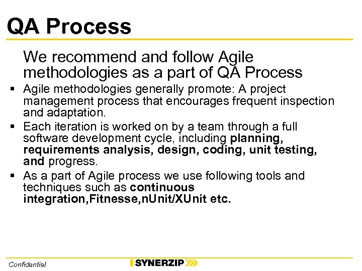 QA Process We recommend and follow Agile methodologies as a part of QA Process