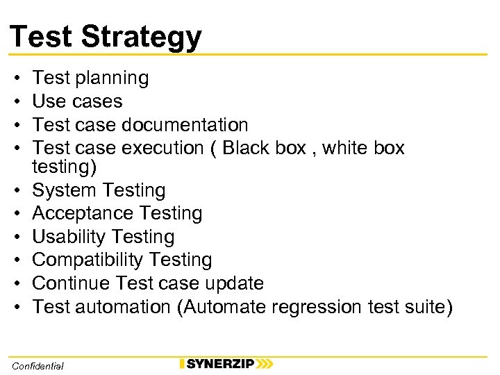 Test Strategy • • • Test planning Use cases Test case documentation Test case