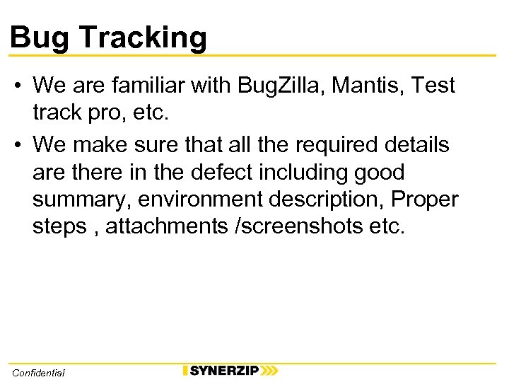 Bug Tracking • We are familiar with Bug. Zilla, Mantis, Test track pro, etc.