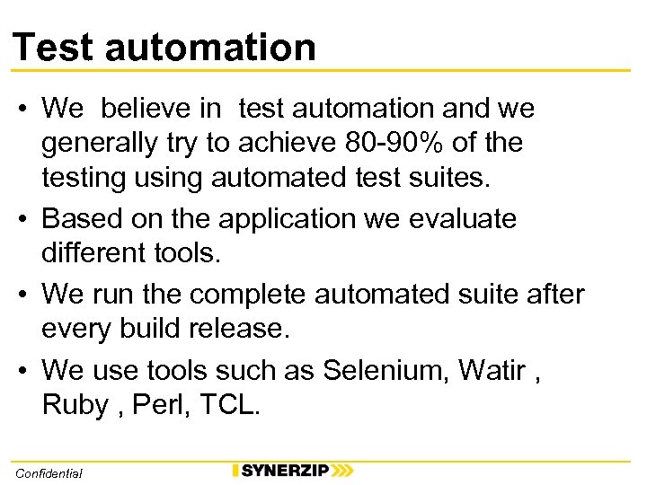 Test automation • We believe in test automation and we generally try to achieve