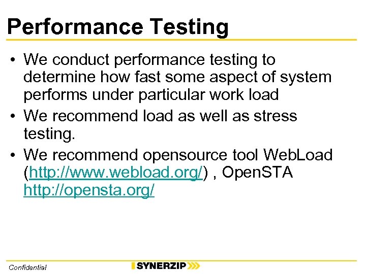 Performance Testing • We conduct performance testing to determine how fast some aspect of