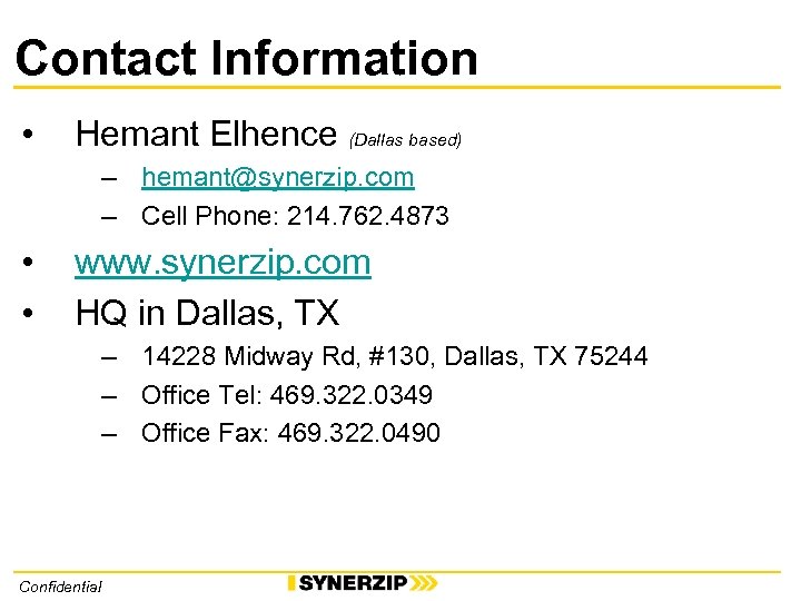 Contact Information • Hemant Elhence (Dallas based) – hemant@synerzip. com – Cell Phone: 214.