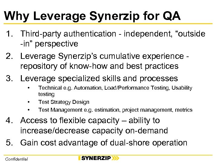 Why Leverage Synerzip for QA 1. Third-party authentication - independent, “outside -in” perspective 2.