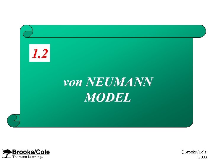 1. 2 von NEUMANN MODEL ©Brooks/Cole, 2003 