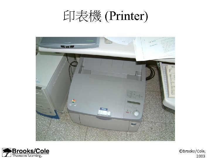 印表機 (Printer) ©Brooks/Cole, 2003 
