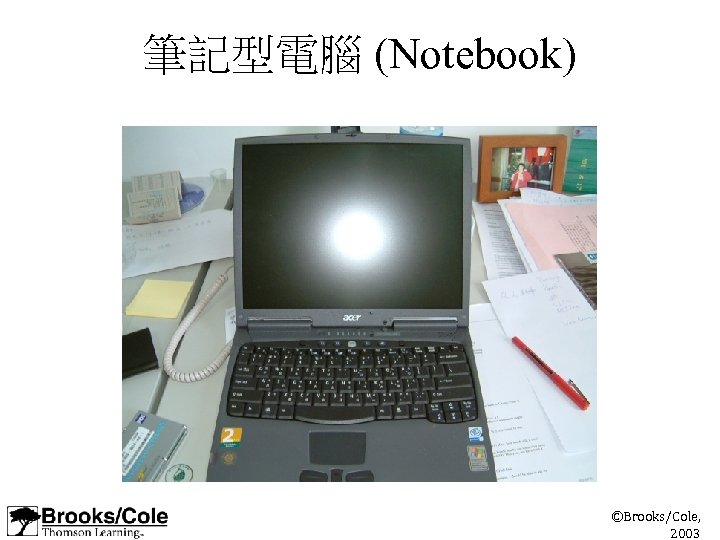 筆記型電腦 (Notebook) ©Brooks/Cole, 2003 
