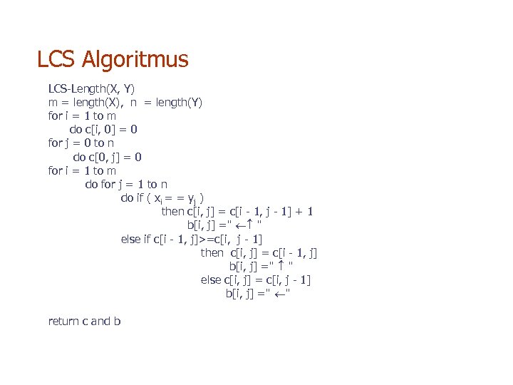 LCS Algoritmus LCS-Length(X, Y) m = length(X), n = length(Y) for i = 1