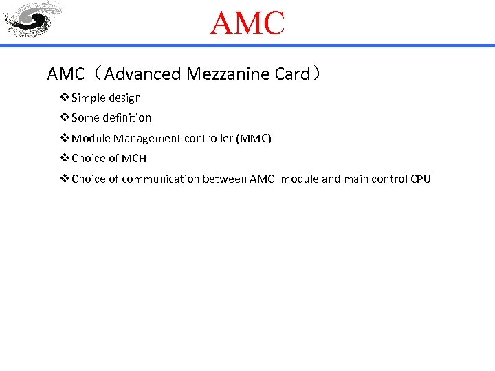AMC AMC（Advanced Mezzanine Card） v Simple design v Some definition v Module Management controller