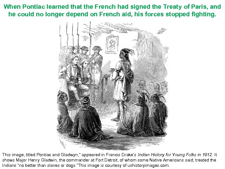 When Pontiac learned that the French had signed the Treaty of Paris, and he