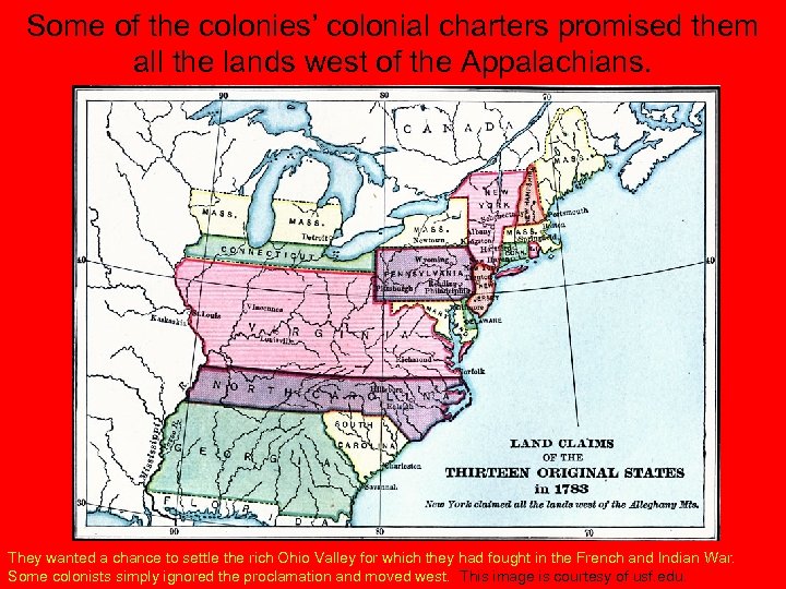 Some of the colonies’ colonial charters promised them all the lands west of the