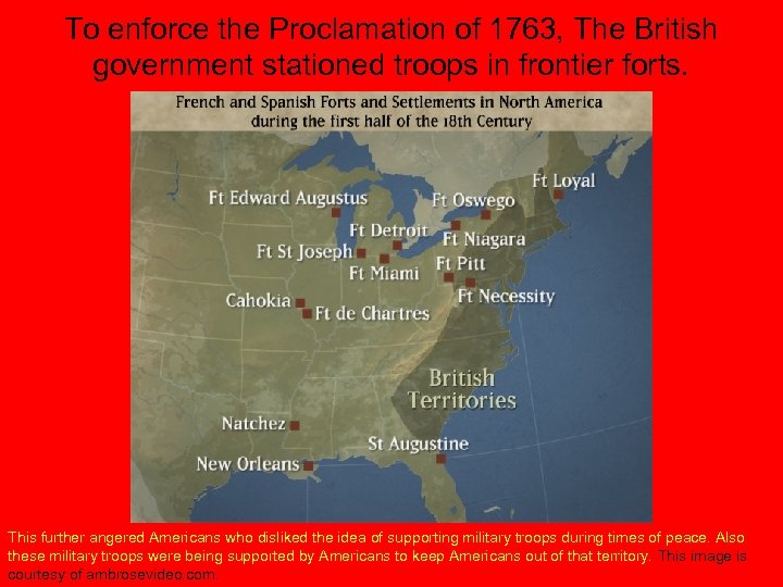 To enforce the Proclamation of 1763, The British government stationed troops in frontier forts.