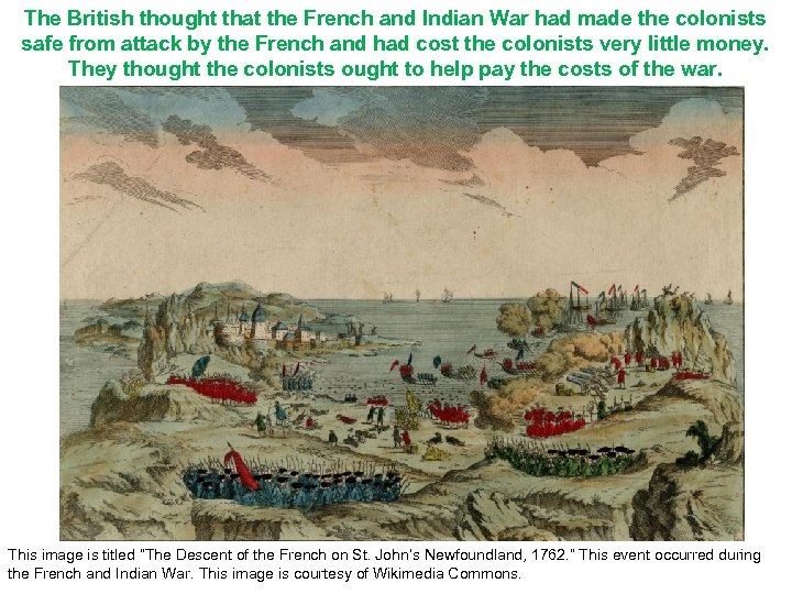 The British thought that the French and Indian War had made the colonists safe