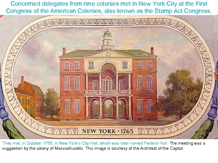 Concerned delegates from nine colonies met in New York City at the First Congress