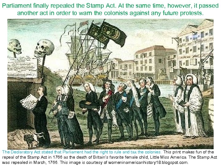 Parliament finally repealed the Stamp Act. At the same time, however, it passed another