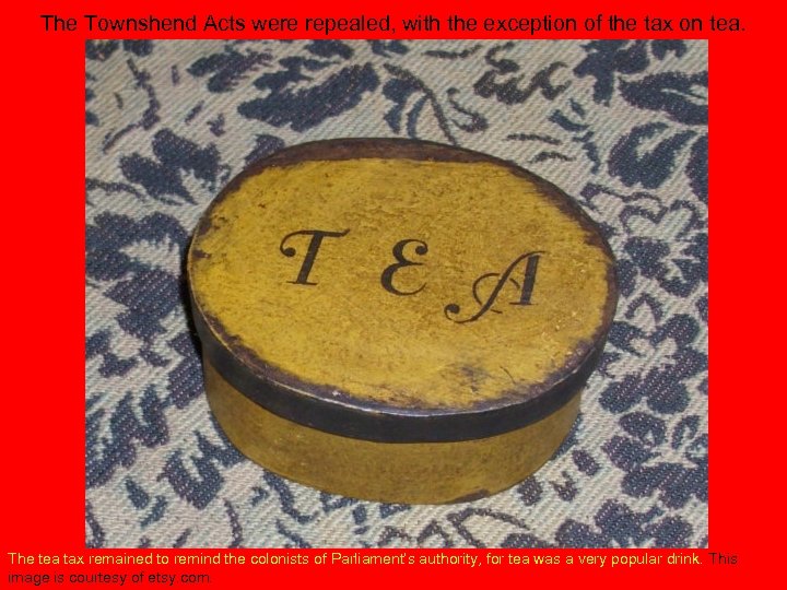 The Townshend Acts were repealed, with the exception of the tax on tea. The