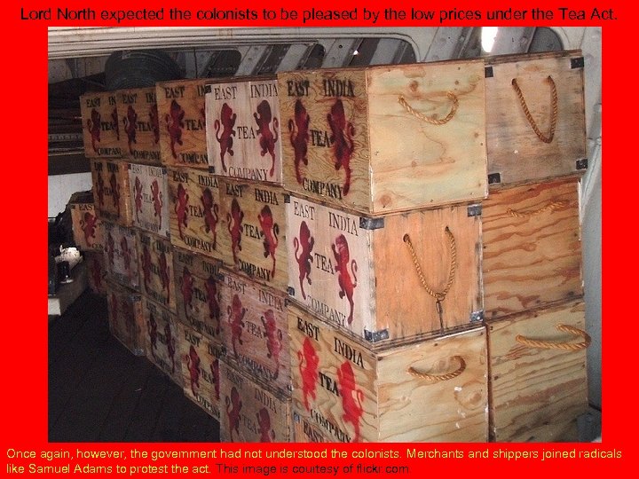 Lord North expected the colonists to be pleased by the low prices under the