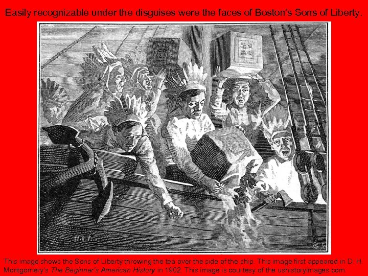 Easily recognizable under the disguises were the faces of Boston’s Sons of Liberty. This