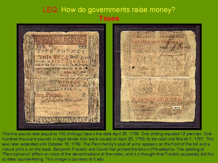 LEQ: How do governments raise money? Taxes The five pound note (equal to 100