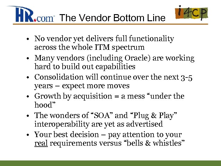 The Vendor Bottom Line • No vendor yet delivers full functionality across the whole