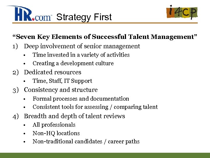 Strategy First “Seven Key Elements of Successful Talent Management” 1) Deep involvement of senior