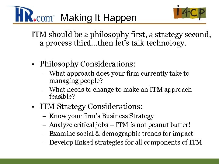 Making It Happen ITM should be a philosophy first, a strategy second, a process