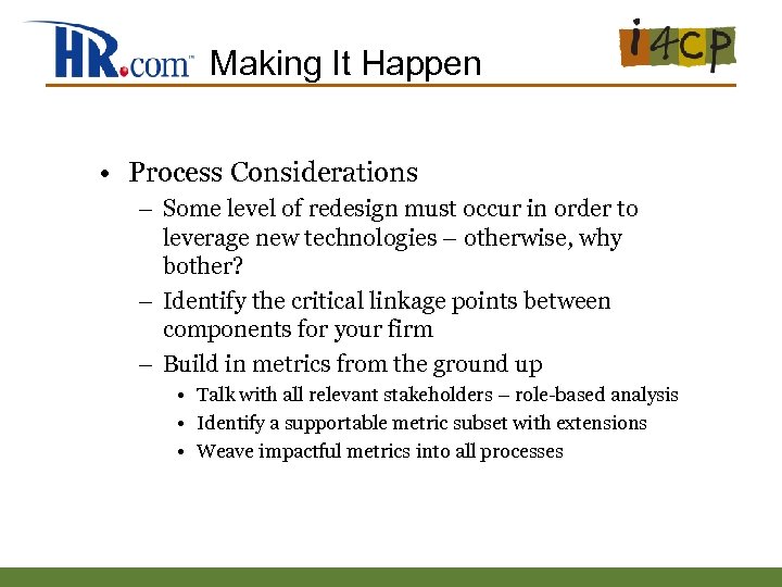 Making It Happen • Process Considerations – Some level of redesign must occur in