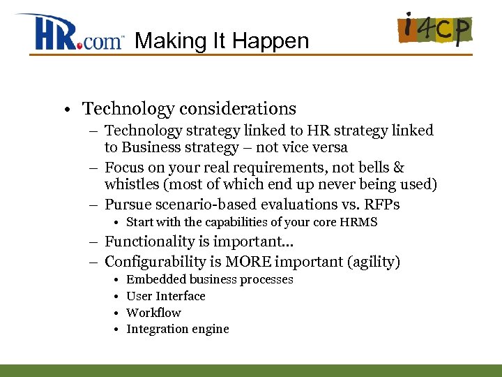 Making It Happen • Technology considerations – Technology strategy linked to HR strategy linked