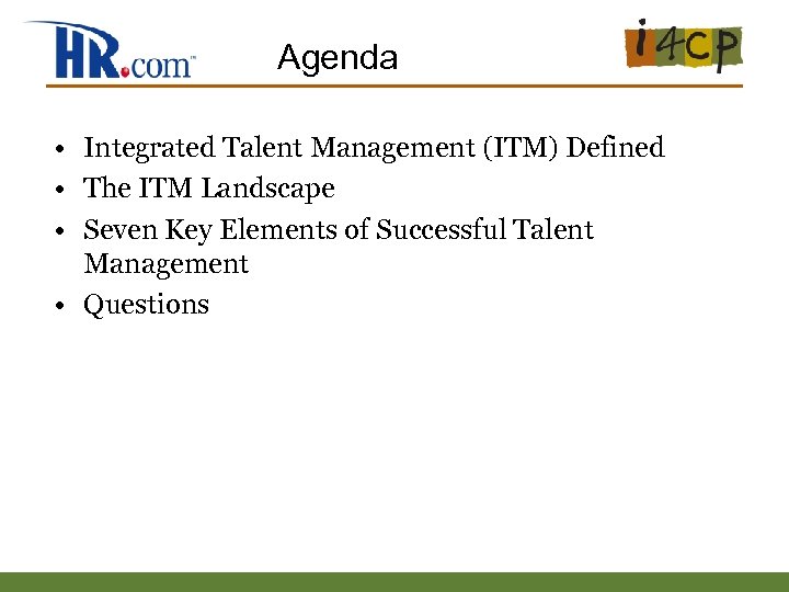 Agenda • Integrated Talent Management (ITM) Defined • The ITM Landscape • Seven Key