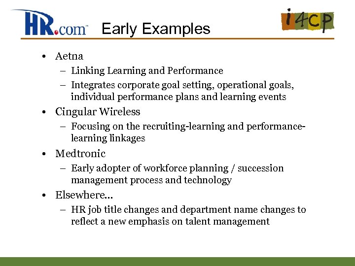 Early Examples • Aetna – Linking Learning and Performance – Integrates corporate goal setting,