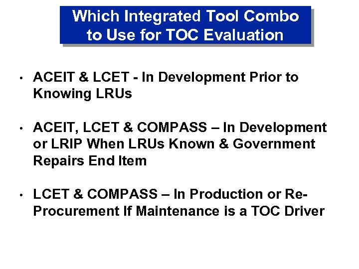 Which Integrated Tool Combo to Use for TOC Evaluation • ACEIT & LCET -