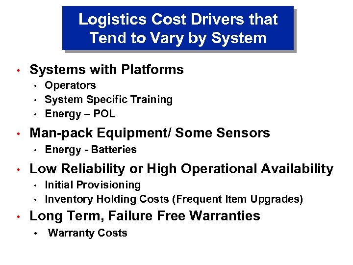 Logistics Cost Drivers that Tend to Vary by System • Systems with Platforms •