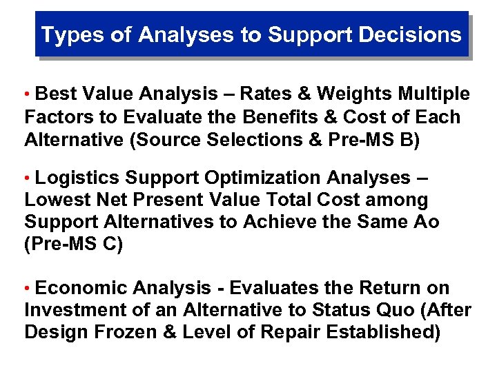 Types of Analyses to Support Decisions • Best Value Analysis – Rates & Weights