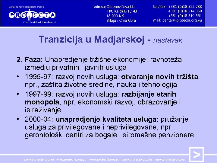 Tranzicija u Madjarskoj - nastavak 2. Faza: Unapredjenje tržišne ekonomije: ravnoteža izmedju privatnih i