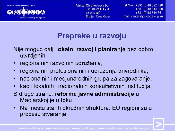 Prepreke u razvoju Nije moguc dalji lokalni razvoj i planiranje bez dobro utvrdjenih •