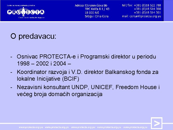 O predavacu: - Osnivac PROTECTA-e i Programski direktor u periodu 1998 – 2002 i