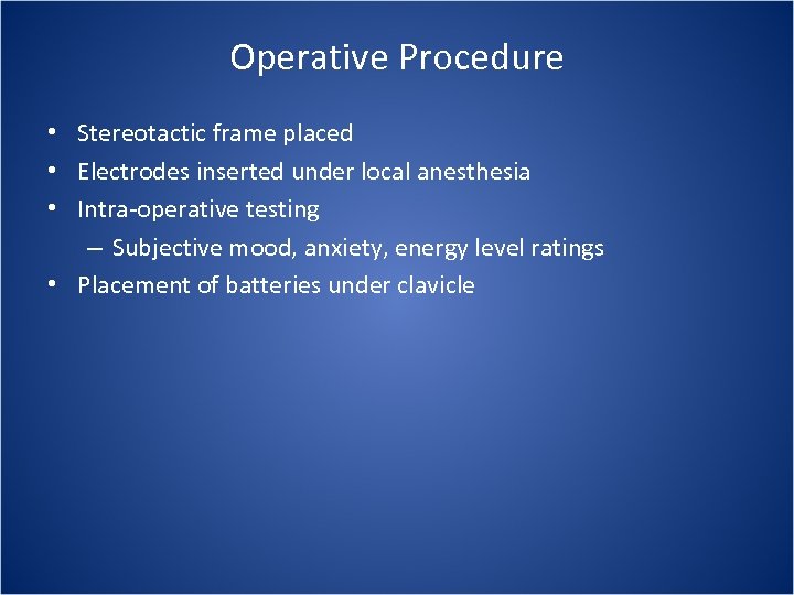 Operative Procedure • Stereotactic frame placed • Electrodes inserted under local anesthesia • Intra-operative