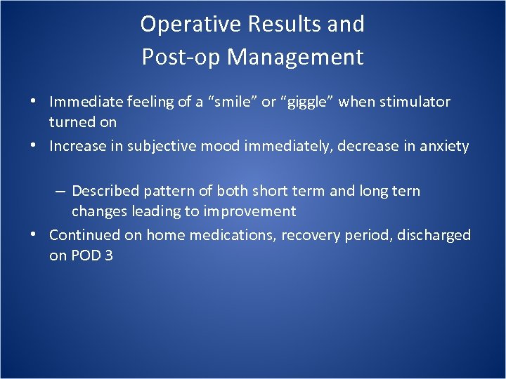 Operative Results and Post-op Management • Immediate feeling of a “smile” or “giggle” when