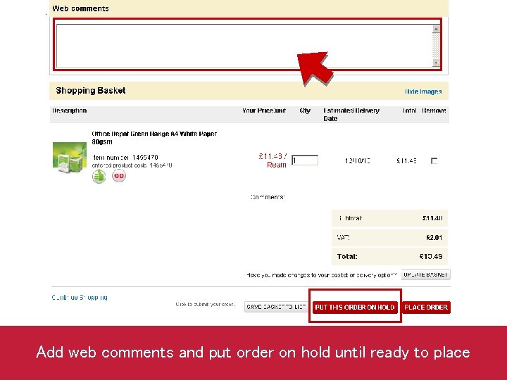 Add web comments and put order on hold until ready to place 