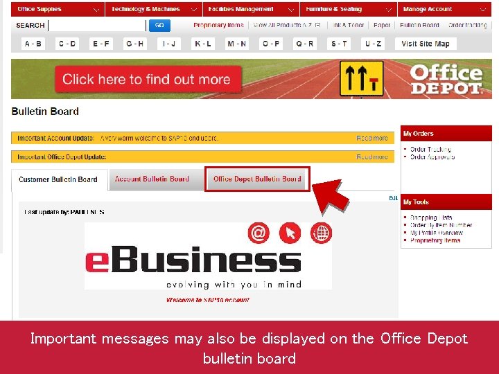Important messages may also be displayed on the Office Depot bulletin board 